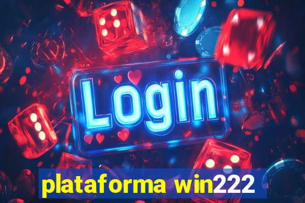 plataforma win222